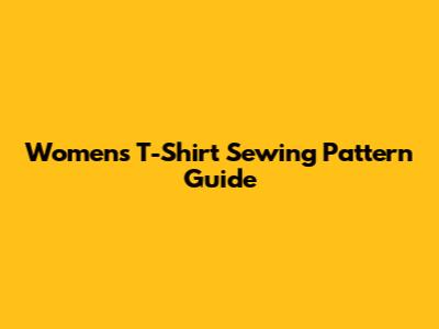 Women's T-Shirt Sewing Pattern Guide