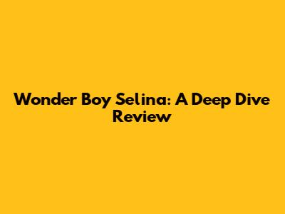 Wonder Boy Selina: A Deep Dive Review