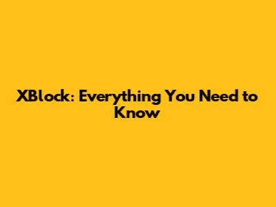 XBlock: Everything You Need to Know