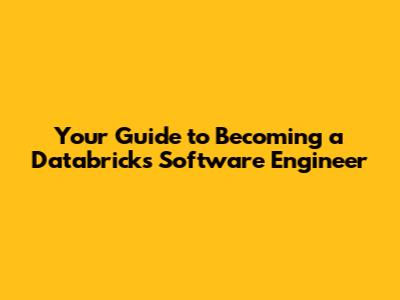 Your Guide to Becoming a Databricks Software Engineer