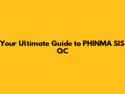 Your Ultimate Guide to PHINMA SIS QC