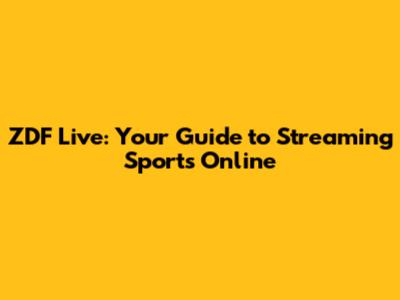 ZDF Live: Your Guide to Streaming Sports Online
