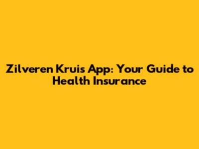 Zilveren Kruis App: Your Guide to Health Insurance