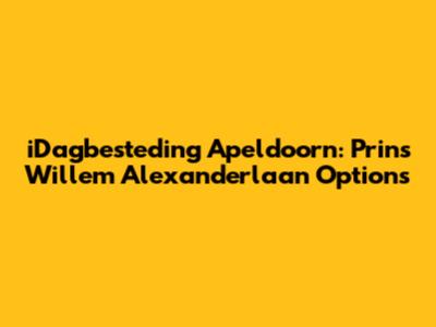 iDagbesteding Apeldoorn: Prins Willem Alexanderlaan Options