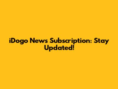 iDogo News Subscription: Stay Updated!