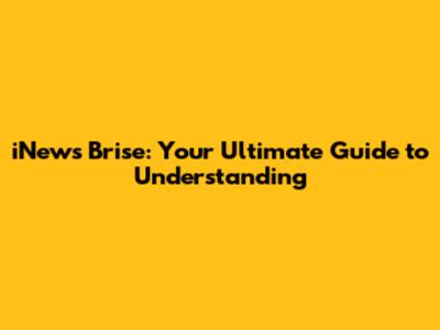 iNews Brise: Your Ultimate Guide to Understanding