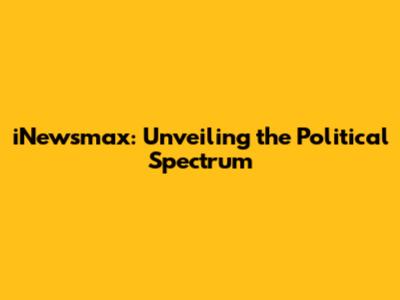 iNewsmax: Unveiling the Political Spectrum
