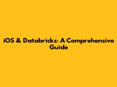 iOS & Databricks: A Comprehensive Guide