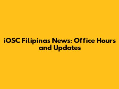 iOSC Filipinas News: Office Hours and Updates