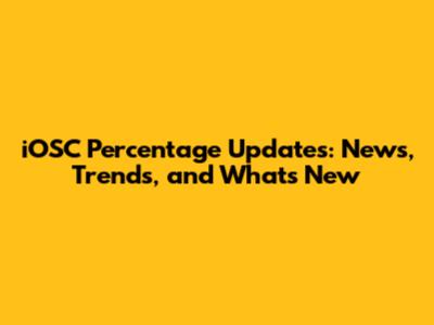 iOSC Percentage Updates: News, Trends, and What's New