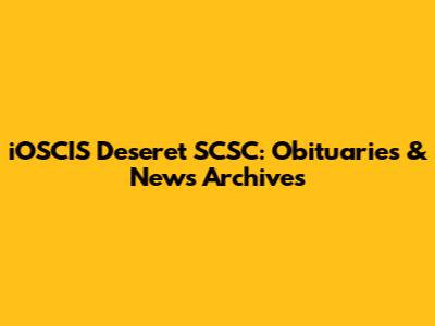 iOSCIS Deseret SCSC: Obituaries & News Archives