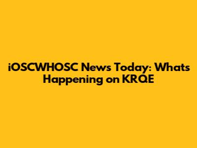 iOSCWHOSC News Today: What's Happening on KRQE
