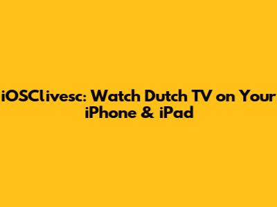 iOSClivesc: Watch Dutch TV on Your iPhone & iPad