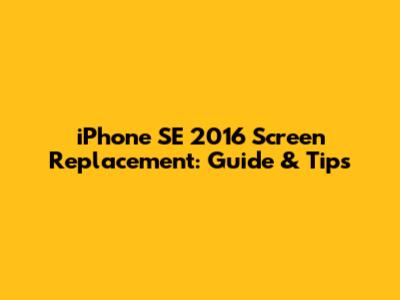 iPhone SE 2016 Screen Replacement: Guide & Tips