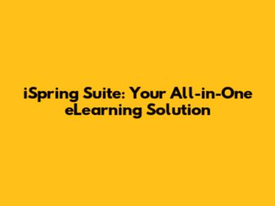 iSpring Suite: Your All-in-One eLearning Solution
