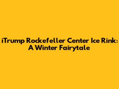 iTrump Rockefeller Center Ice Rink: A Winter Fairytale