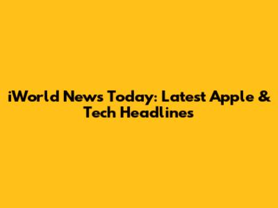 iWorld News Today: Latest Apple & Tech Headlines