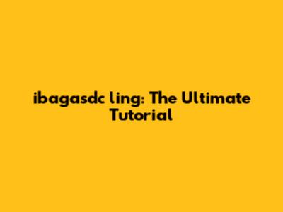 ibagasdc ling: The Ultimate Tutorial