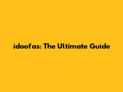 idoofas: The Ultimate Guide