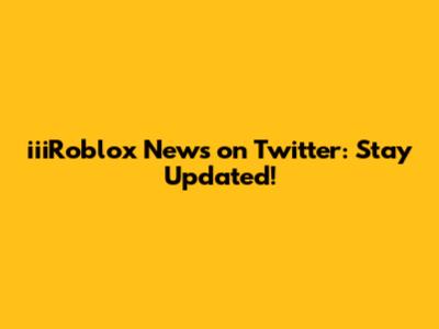 iiiRoblox News on Twitter: Stay Updated!