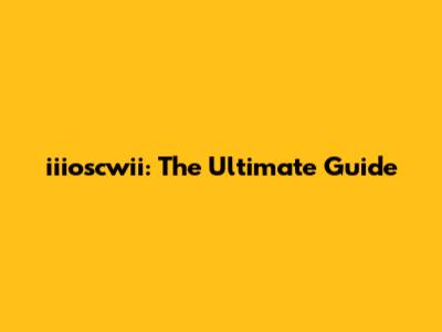iiioscwii: The Ultimate Guide