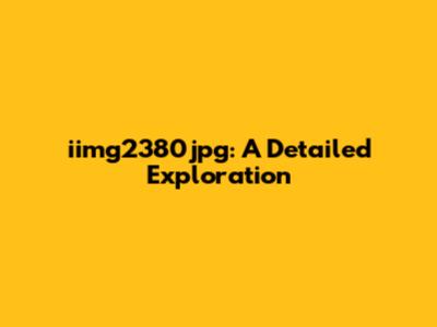 iimg2380jpg: A Detailed Exploration