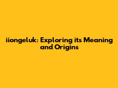 iiongeluk: Exploring its Meaning and Origins