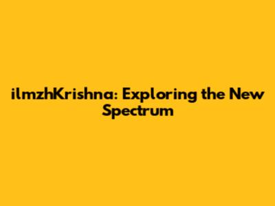 ilmzhKrishna: Exploring the New Spectrum